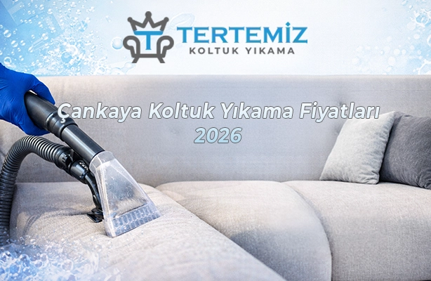 Çankaya Koltuk Yıkama Fiyatları 2026