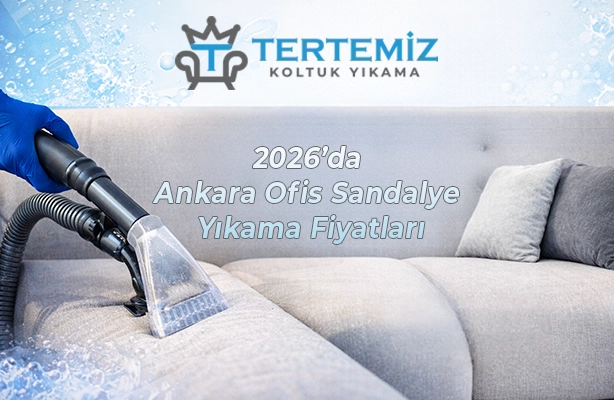  2026 Yılında Ankara Ofis Sandalye Yıkama Firmaları